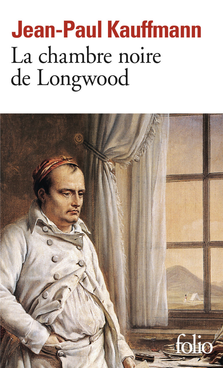 La Chambre noire de Longwood - Jean-Paul Kauffmann - FOLIO