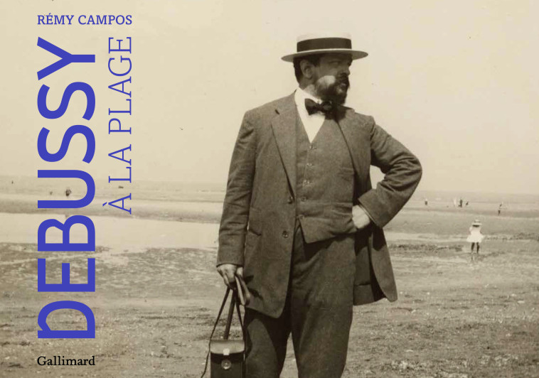 Debussy à la plage - Rémy Campos - GALLIMARD