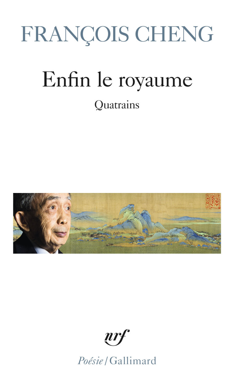 Enfin le royaume - François Cheng - GALLIMARD