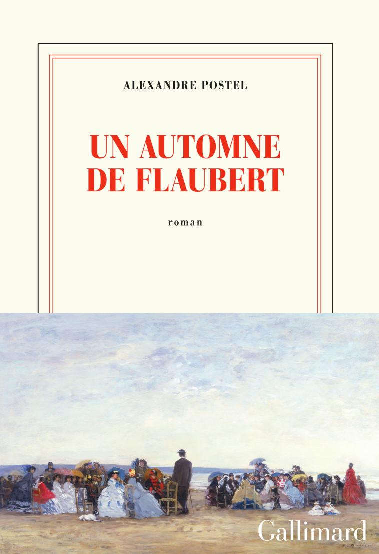 Un automne de Flaubert - Alexandre Postel - GALLIMARD