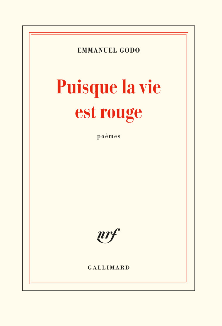 Puisque la vie est rouge - Emmanuel Godo - GALLIMARD