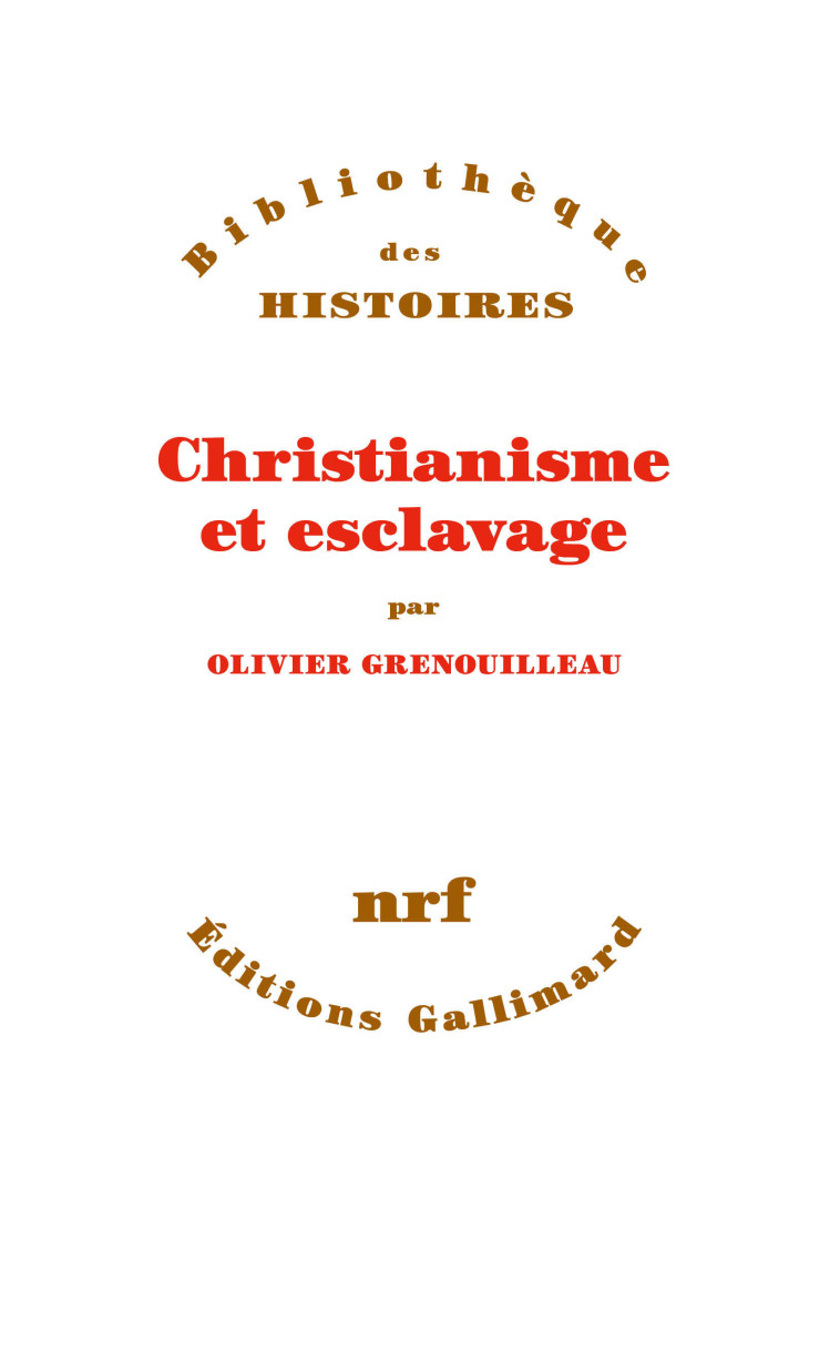 Christianisme et esclavage - Olivier Grenouilleau - GALLIMARD