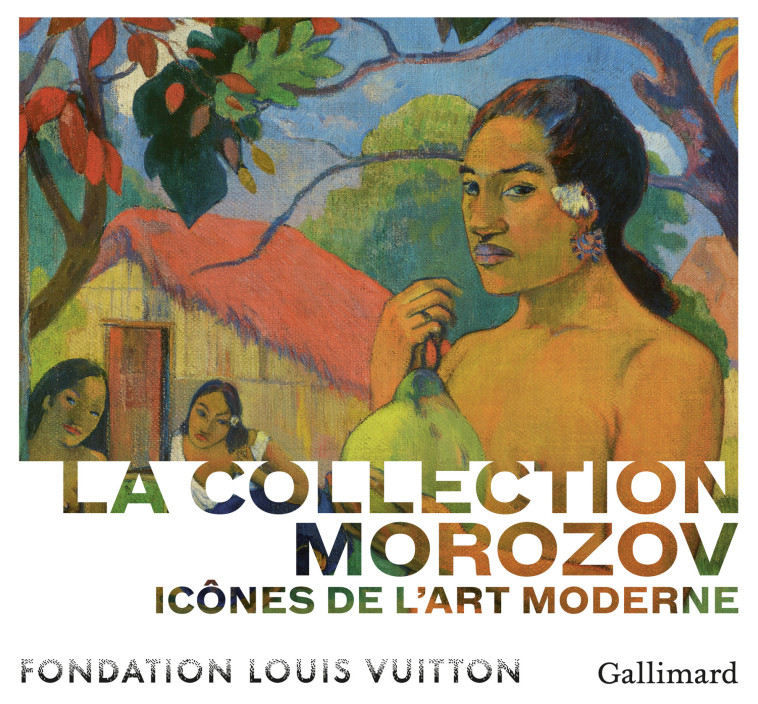 La collection Morozov - Anne Baldassari - GALLIMARD