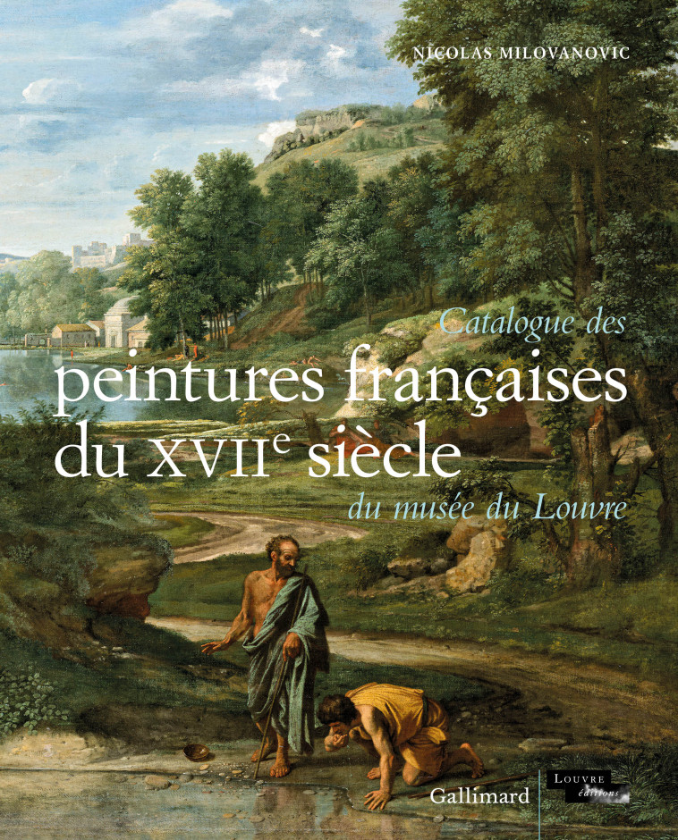 Catalogue des peintures françaises du XVIIᵉ siècle du musée du Louvre - Nicolas Milovanovic - GALLIMARD