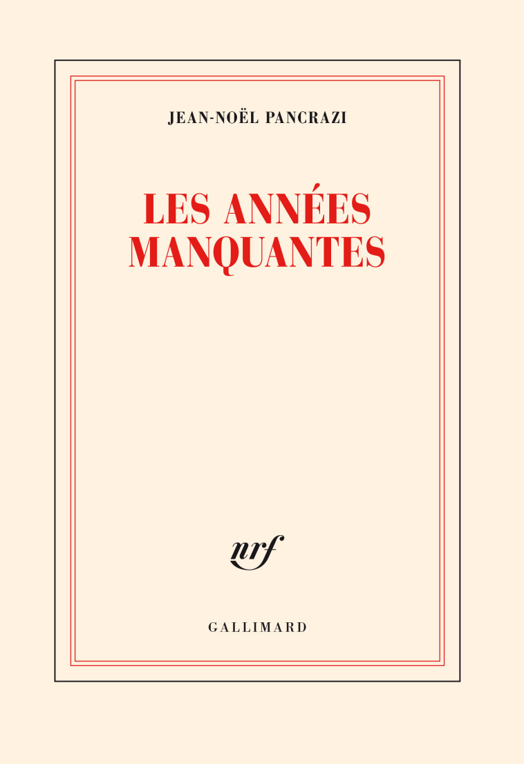 Les années manquantes - Jean-Noël Pancrazi - GALLIMARD