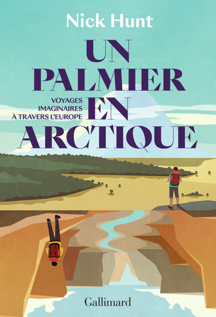 Un palmier en Arctique - Nick Hunt - GALLIMARD