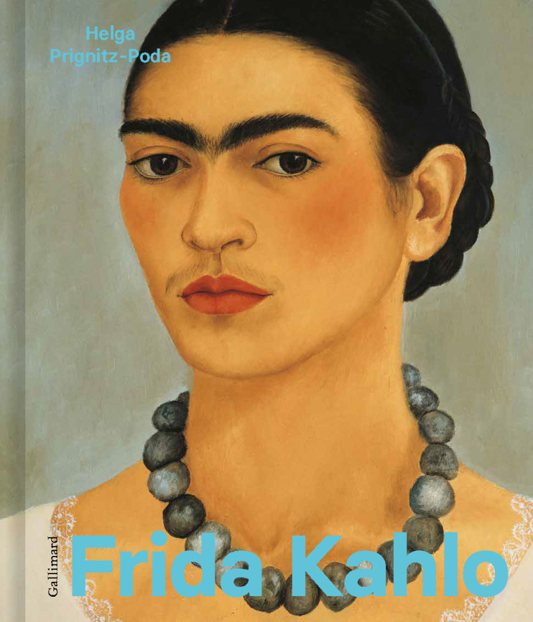 Frida Kahlo - Helga Prignitz-Poda - GALLIMARD