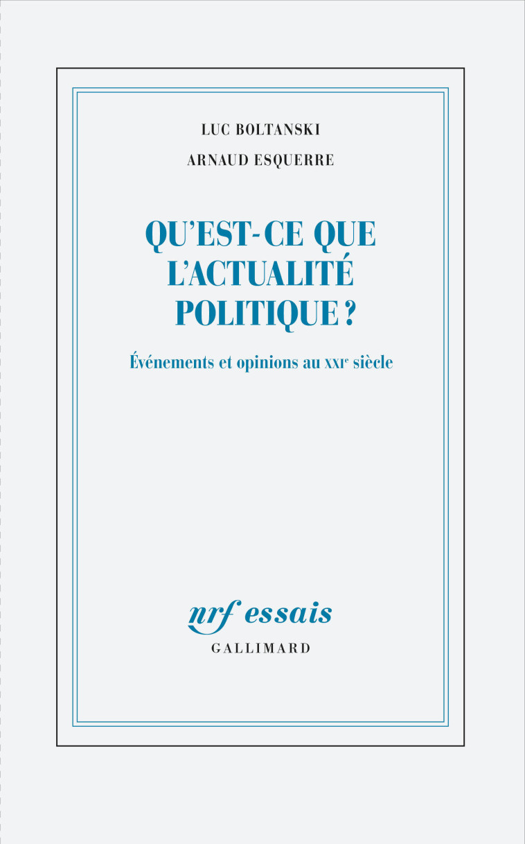 Qu'est-ce que l'actualité politique ? - Luc Boltanski - GALLIMARD