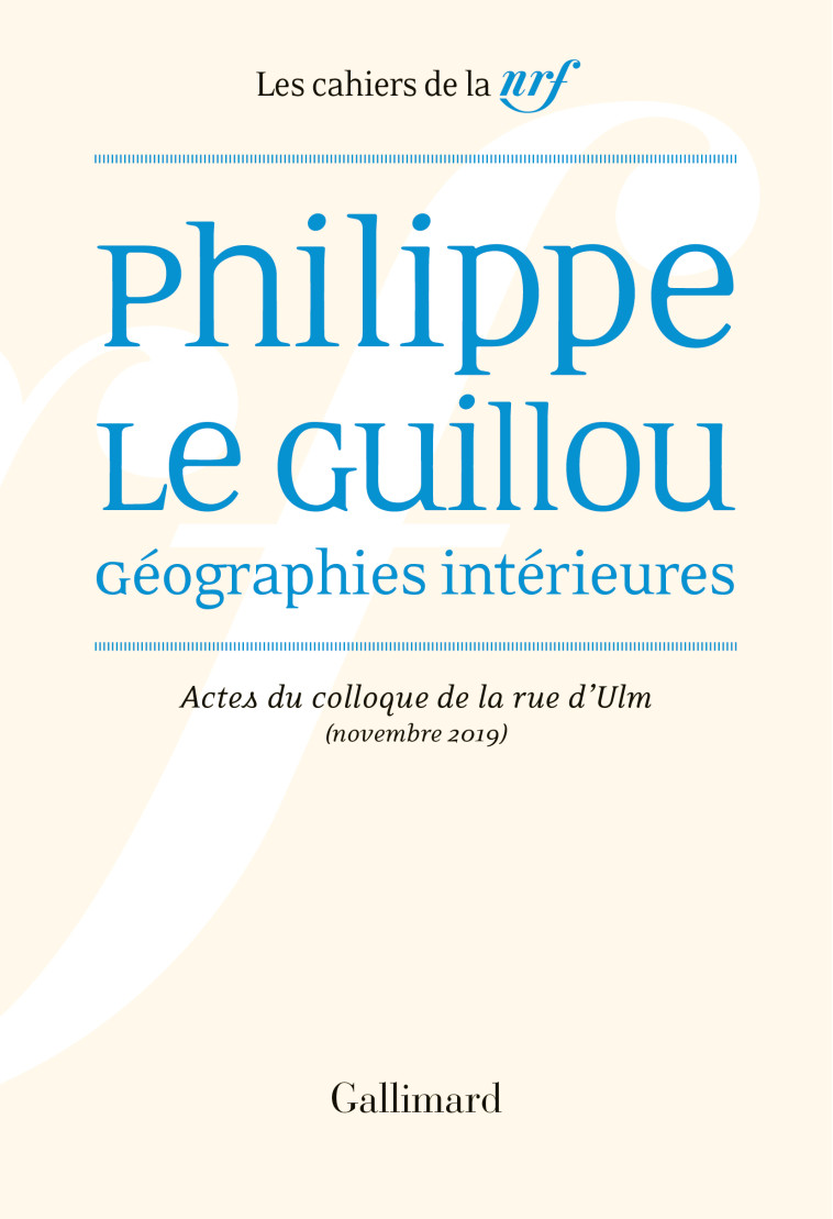 Philippe Le Guillou, Géographies intérieures -  Collectifs - GALLIMARD