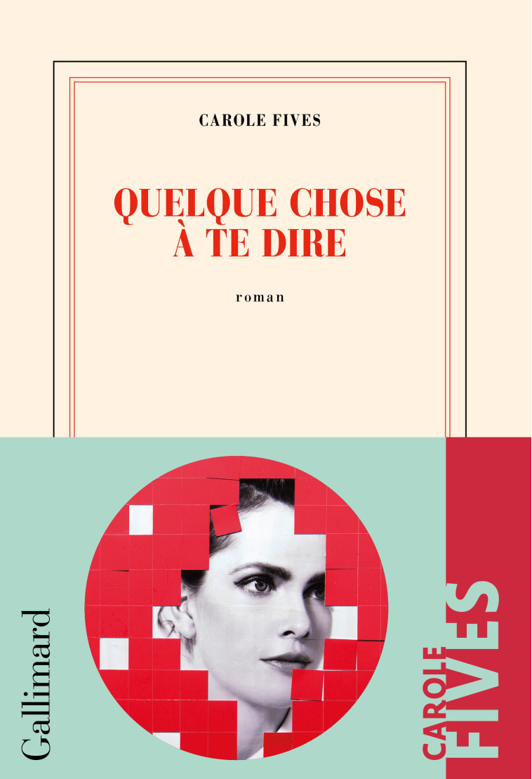 Quelque chose à te dire - Carole Fives - GALLIMARD