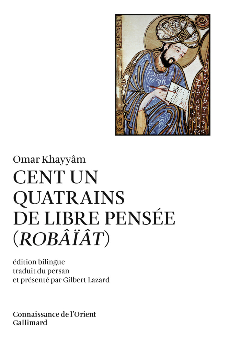 Cent un quatrains de libre pensée - Omar Khayyam - GALLIMARD