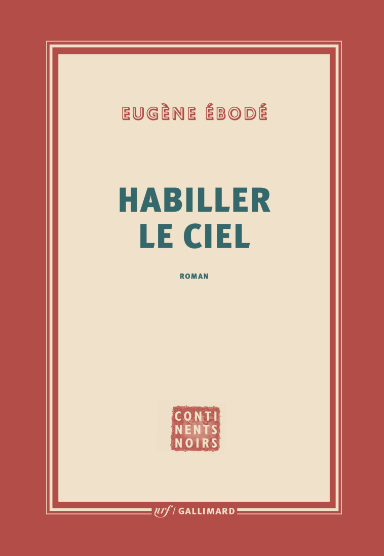 Habiller le ciel - Eugène Ébodé - GALLIMARD