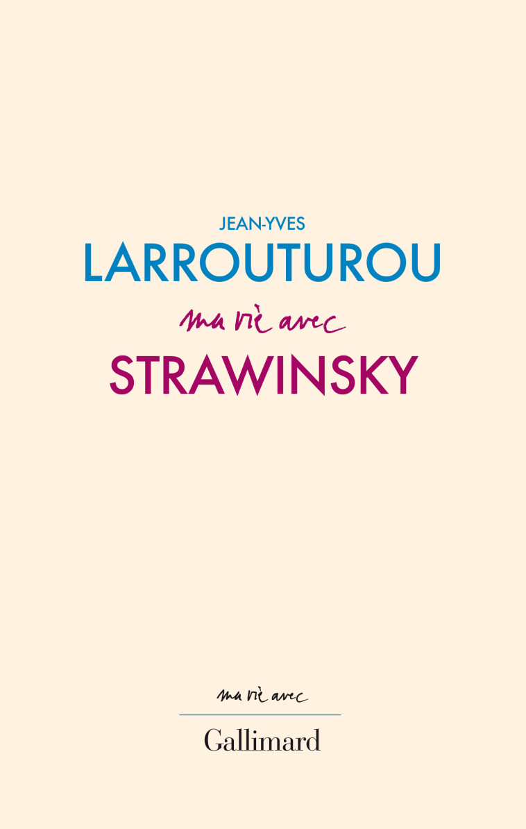 Ma vie avec Strawinsky - Jean-Yves Larrouturou - GALLIMARD