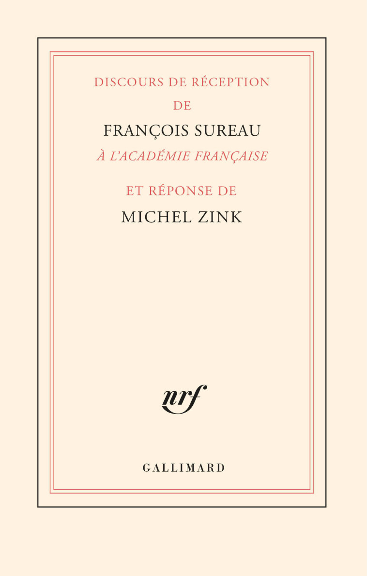 Discours de réception de François Sureau à l'Académie française et réponse de Michel Zink - François Sureau - GALLIMARD