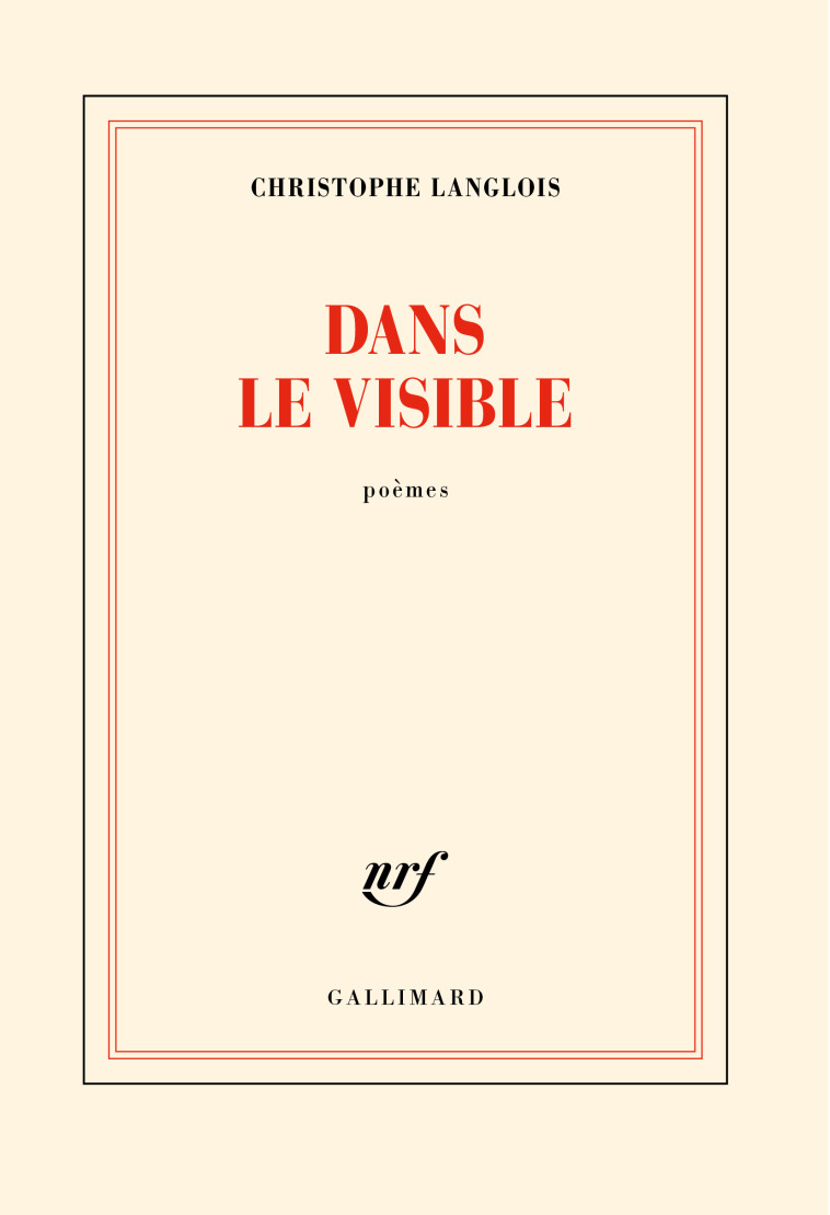 Dans le visible - Christophe Langlois - GALLIMARD