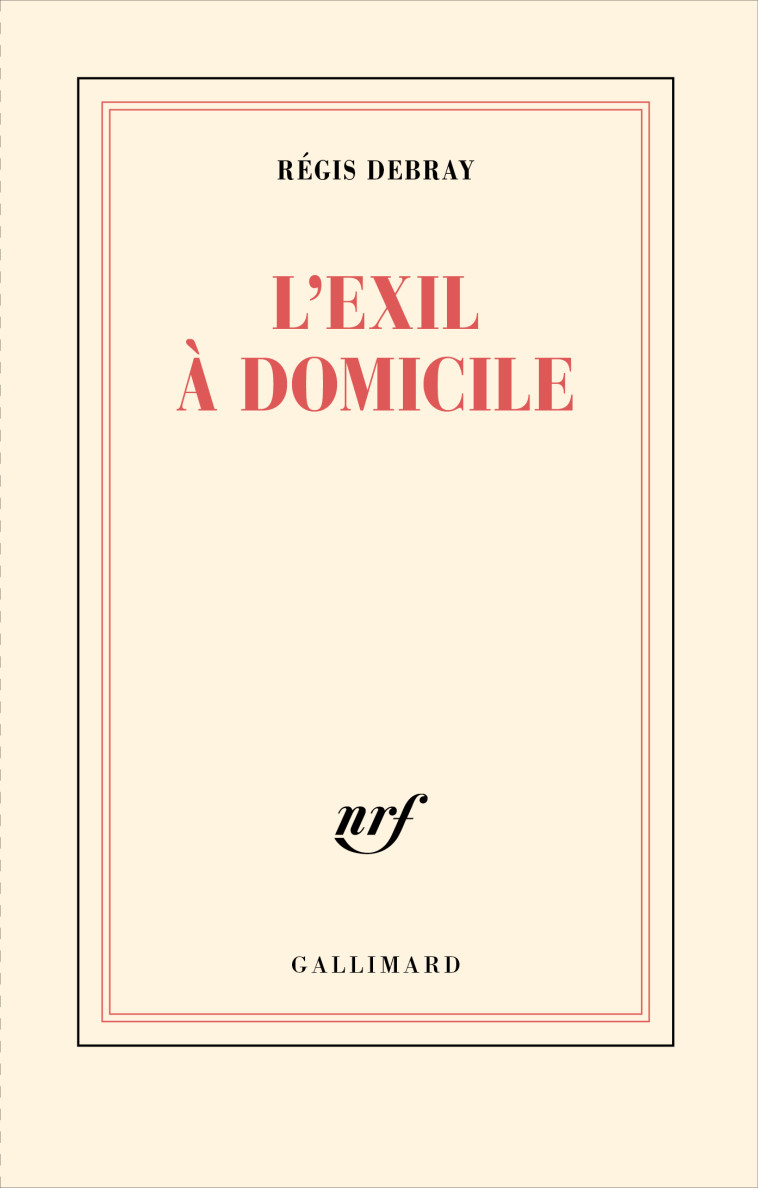 L'exil à domicile - Régis Debray - GALLIMARD