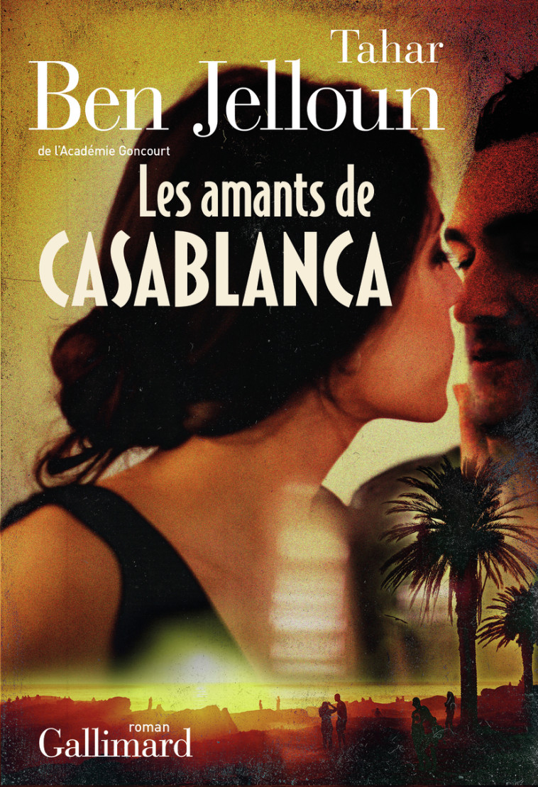 Les amants de Casablanca - Tahar Ben Jelloun - GALLIMARD