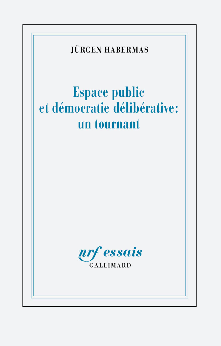 Espace public et démocratie délibérative : un tournant - Jürgen Habermas - GALLIMARD