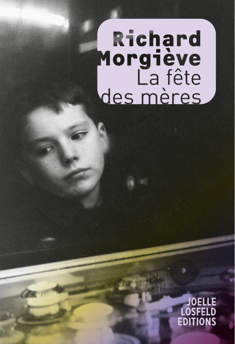 La fête des mères - RICHARD MORGIEVE - JOELLE LOSFELD