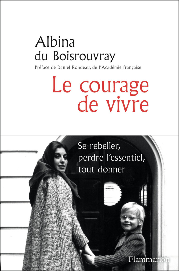 Le courage de vivre - Albina du Boisrouvray - FLAMMARION