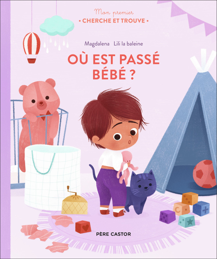 Mon premier Cherche et Trouve - Où est passé Bébé ? -  Magdalena - PERE CASTOR