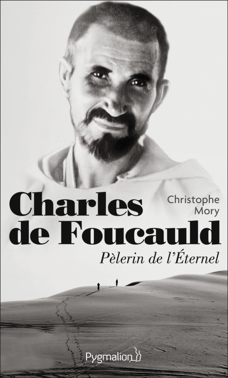 Charles de Foucauld - Christophe Mory - PYGMALION