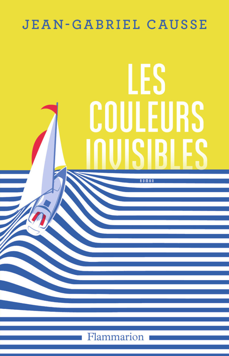 Les Couleurs invisibles - Jean-Gabriel Causse - FLAMMARION