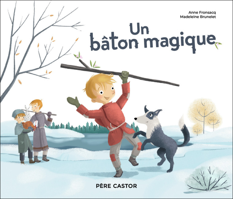 Un bâton magique - Anne Fronsacq - PERE CASTOR