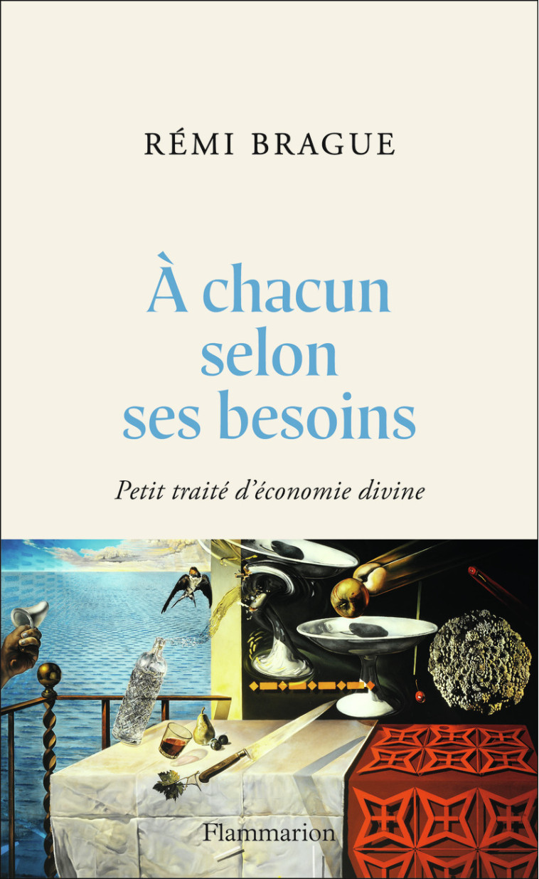 À chacun selon ses besoins - Rémi Brague - FLAMMARION