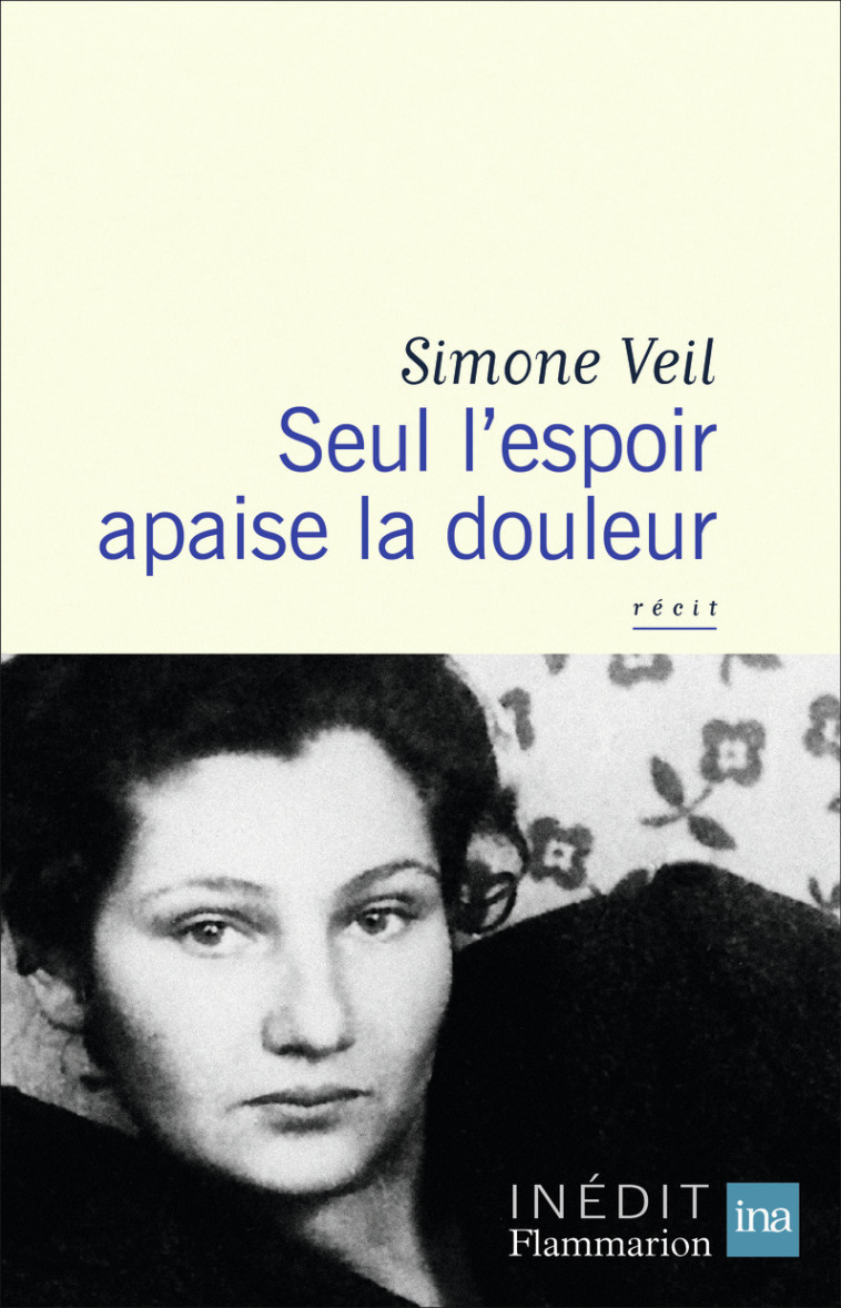 Seul l'espoir apaise la douleur - Simone Veil - FLAMMARION