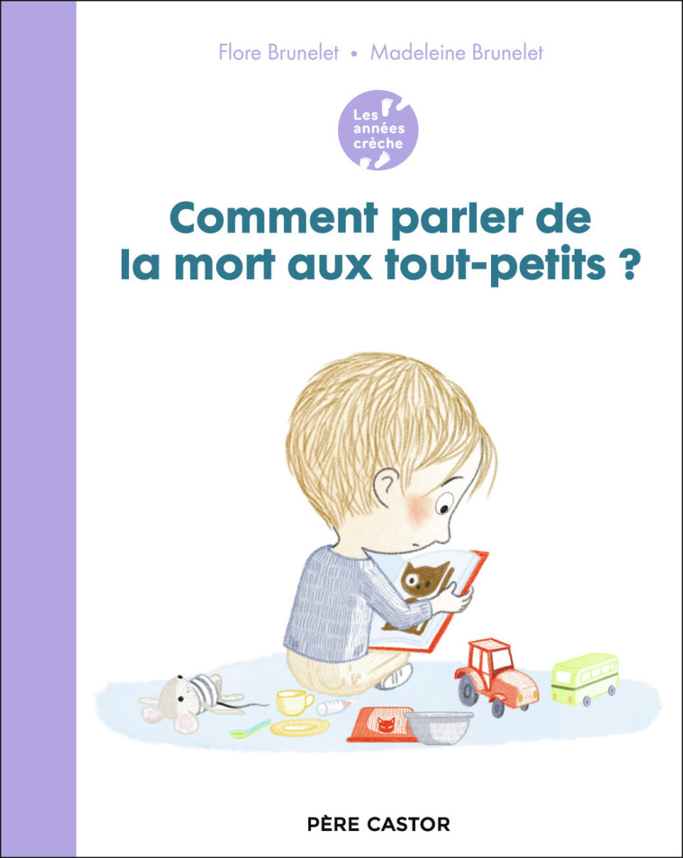 Les années crèche - Comment parler de la mort aux tout-petits ? - Flore Brunelet - PERE CASTOR