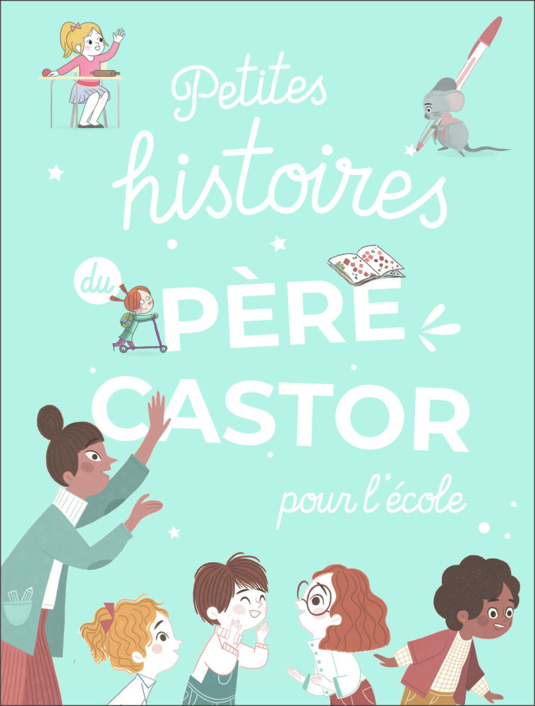 Petites histoires du Père Castor pour l'école -  Collectif - PERE CASTOR