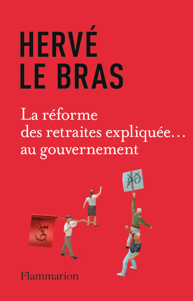 La réforme des retraites expliquée... au gouvernement - Hervé Le Bras - FLAMMARION