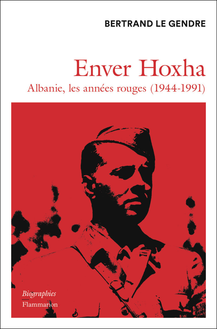 Enver Hoxha - Bertrand Le Gendre - FLAMMARION