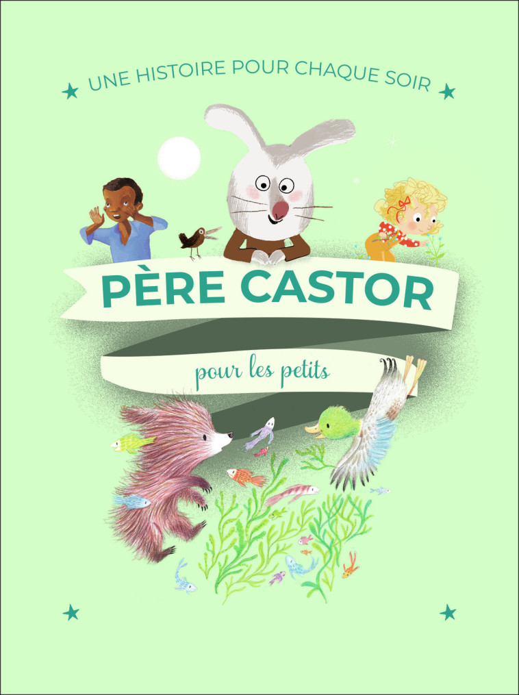 Une histoire pour chaque soir - Pour les petits -  Collectif - PERE CASTOR