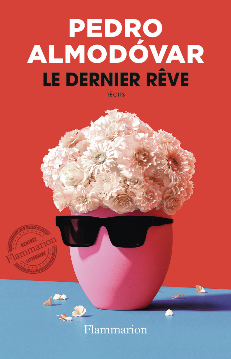 Le dernier rêve - Pedro Almodovar - FLAMMARION