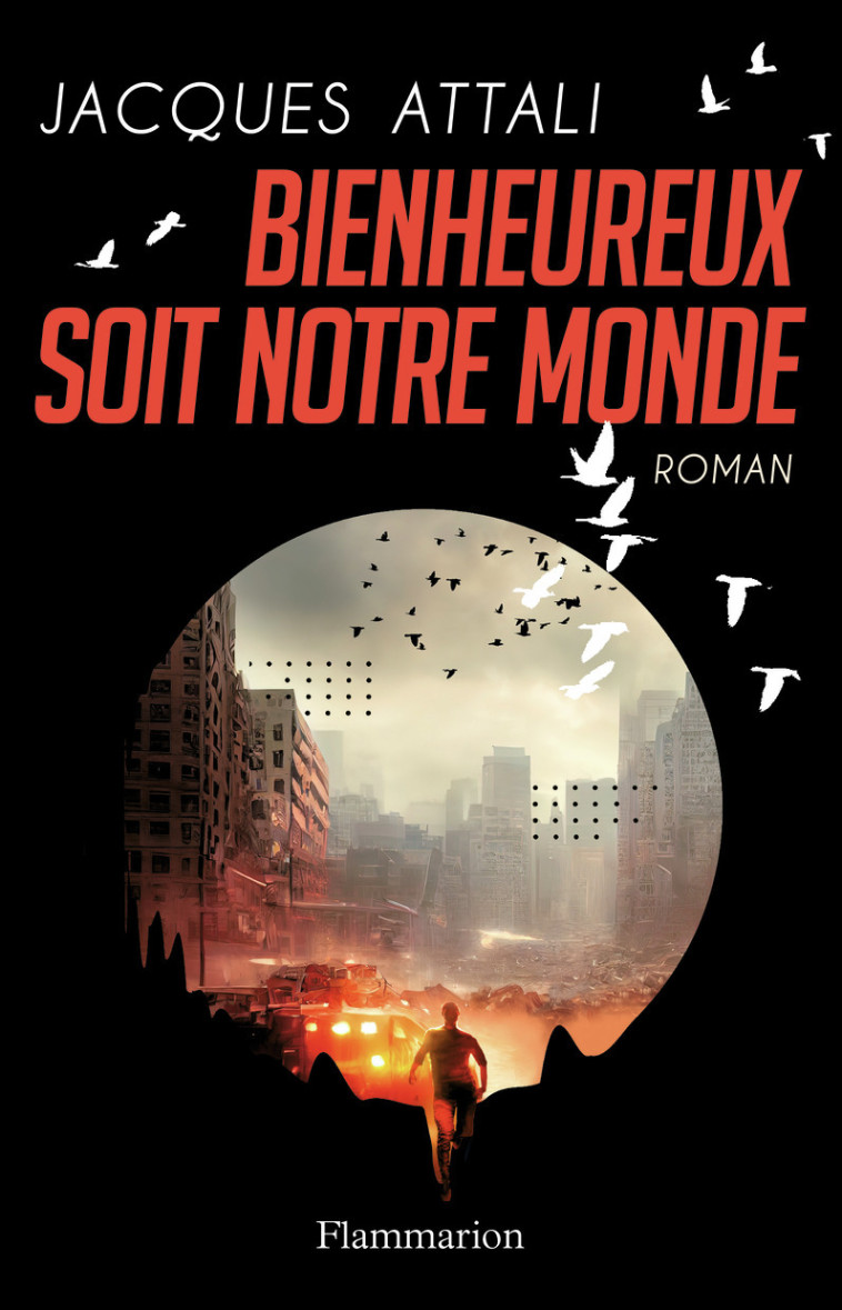 Bienheureux soit notre monde - Jacques Attali - FLAMMARION