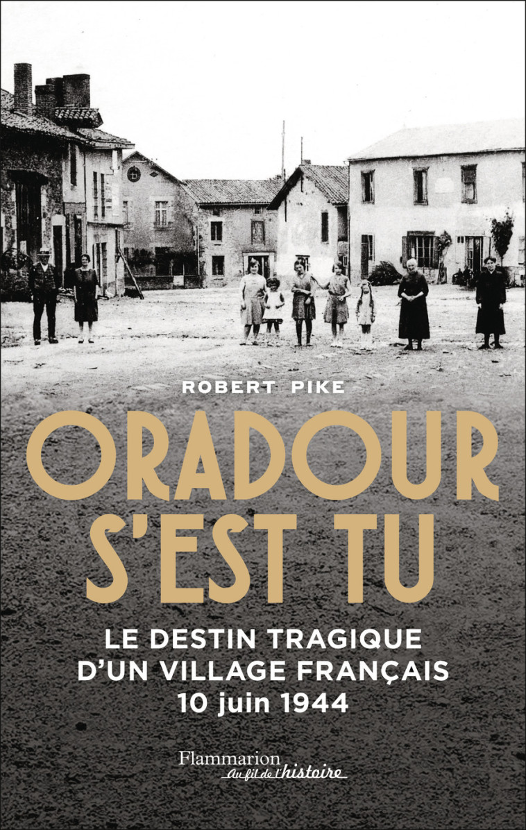 Oradour s'est tu - Robert Pike - FLAMMARION