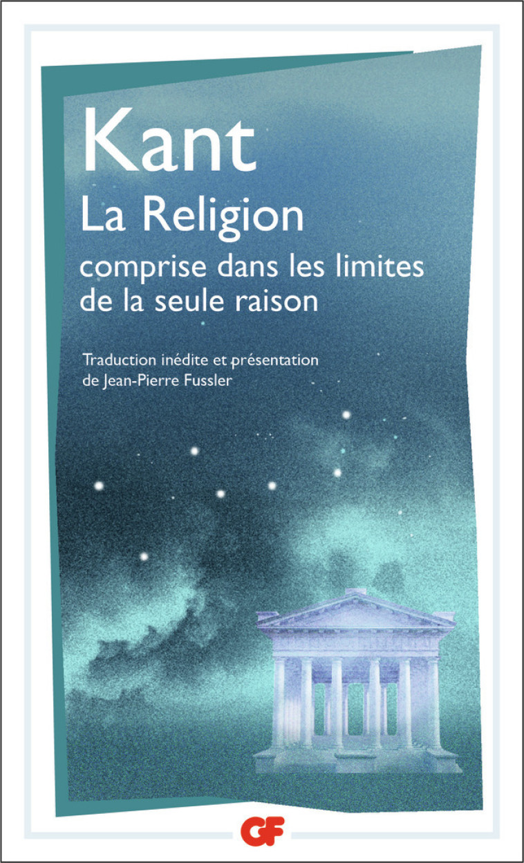 La Religion comprise dans les limites de la seule raison - Emmanuel Kant - FLAMMARION