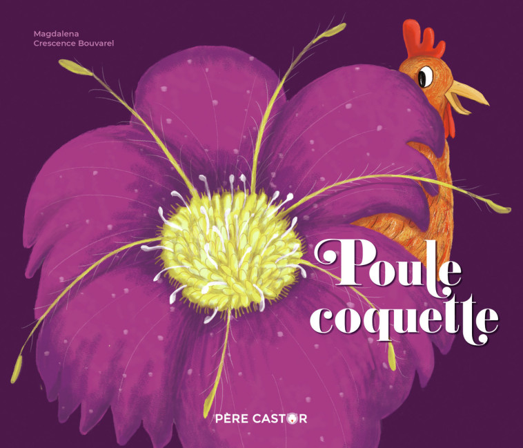 Poule coquette - Crescence Bouvarel - PERE CASTOR