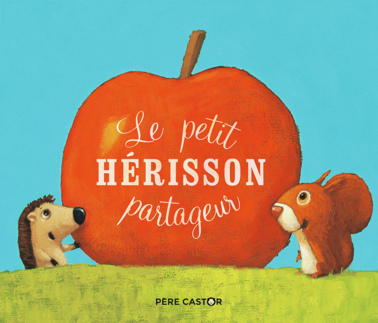 Le petit hérisson partageur -  Zemanel - PERE CASTOR