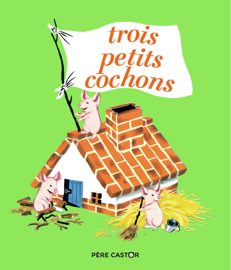 Trois petits cochons - Paul Francois - PERE CASTOR