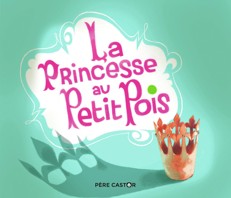 La Princesse au Petit Pois - Hans Christian Andersen - PERE CASTOR