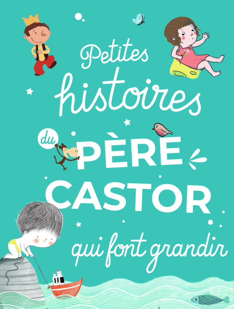 Petites histoires du Père Castor qui font grandir -  Collectif - PERE CASTOR