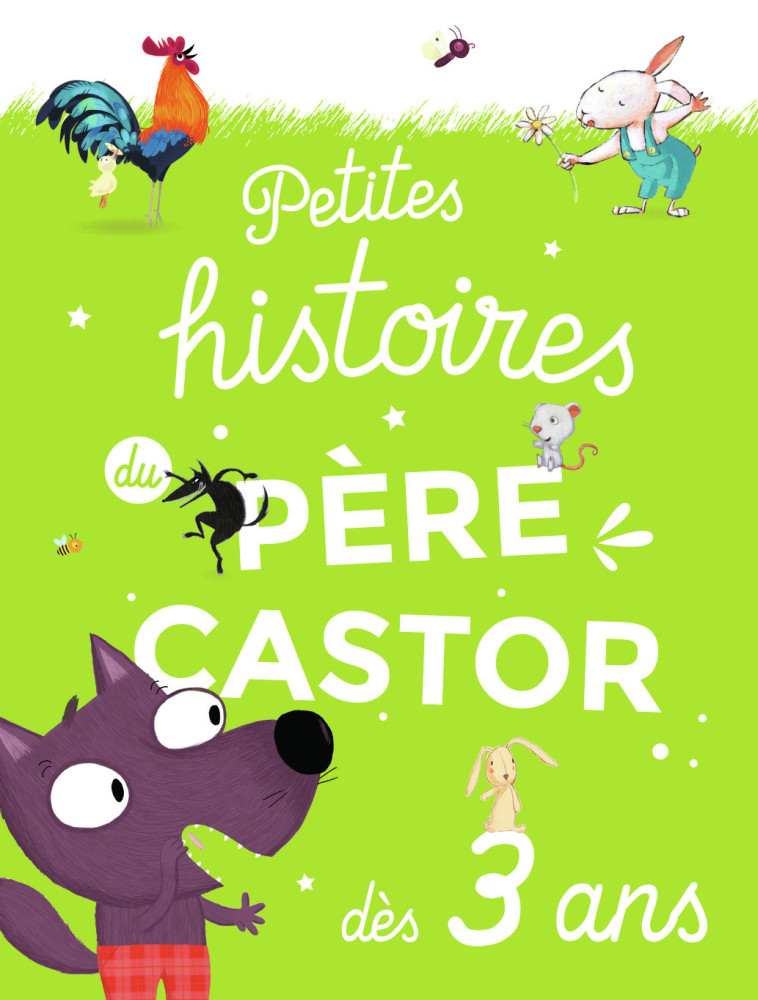 Petites histoires du Père Castor dès 3 ans -  Collectif - PERE CASTOR