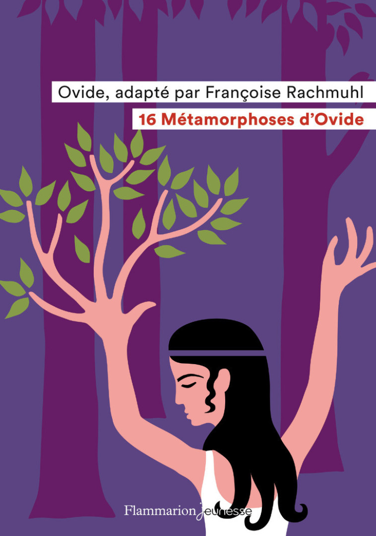 16 Métamorphoses d'Ovide - Françoise Rachmuhl - FLAM JEUNESSE