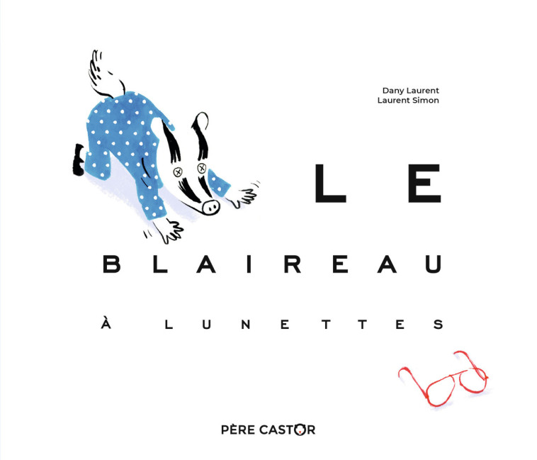 Le blaireau à lunettes - Dany LAURENT - PERE CASTOR