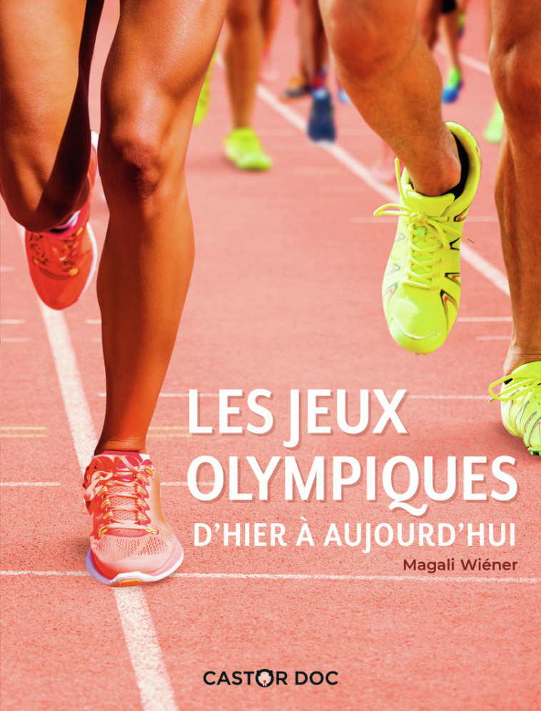 Les Jeux olympiques d'hier à aujourd'hui - Magali Wiener - PERE CASTOR