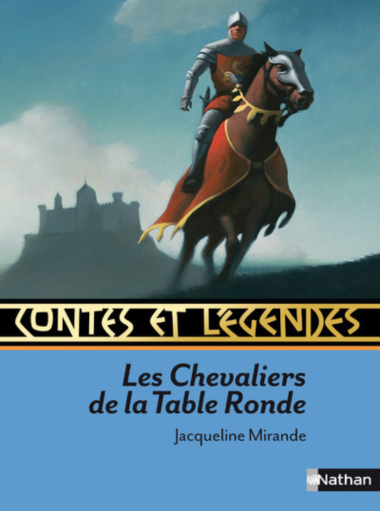 Contes et légendes:Les Chevaliers de la Table Ronde - Jacqueline Mirande - NATHAN