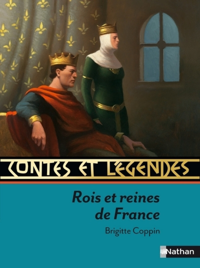 Contes et Légendes:Rois et reines de France - Brigitte Coppin - NATHAN